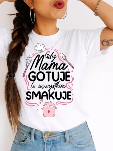 Koszulka dla Mamy na prezent - GDY MAMA GOTUJE TO WSZYSTKIM SMAKUJE