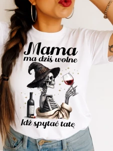 Koszulka dla Mamy - MAMA MA DZIŚ WOLNE IDŹ SPYTAJ TATĘ 