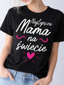 Koszulka dla Mamy - NAJLEPSZA MAMA NA ŚWIECIE 