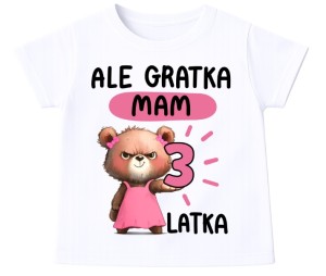 Koszulka dla DZIEWCZYNKI NA 3 URODZINY - ALE GRATKA MAM 3 LATKA 