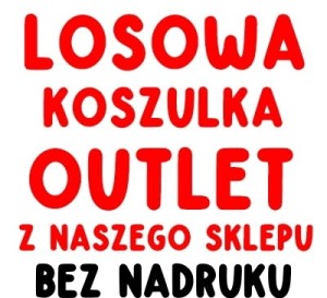 OUTLET - LOSOWA KOSZULKA-  LOSOWY ROZMIAR BEZ NADRUKU 