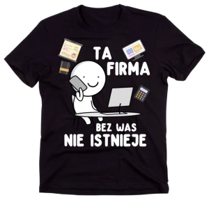 KOSZULKA - BEZ WAS TA FIRMA NIE ISTNIEJE