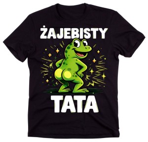 Koszulka dla Taty na Dzień Ojca - ŻAJEBISTY TATA 