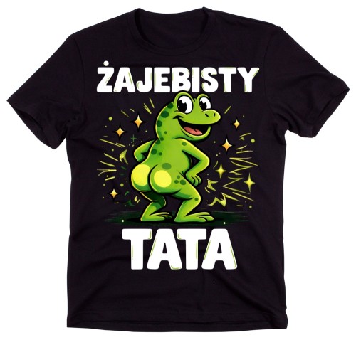 Koszulka dla Taty na DZIEŃ OJCA - ŻAJEBISTY TATA.jpg