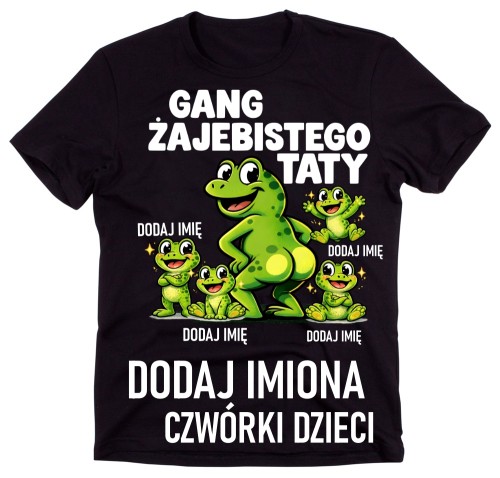 Koszulka dla Taty na DZIEŃ OJCA z imionami Taty - GANG ŻAJEBISTEGO TATY CZWÓRKI DZIECI
