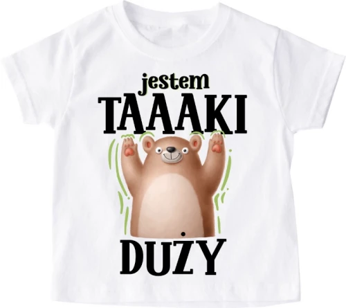 Koszulka dziecięca ''JESTEM TAAKI DUŻY ''miś