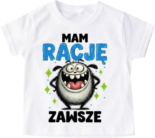 Koszulka dziecięca ''MAM RACJĘ, ZAWSZE'' z potworkiem