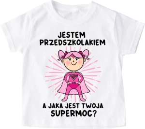  Koszulka dziecięca ''JESTEM PRZEDSZKOLAKIEM, A JAKA JEST TWOJA SUPERMOC?"