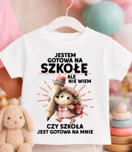 Koszulka dziecięca DO SZKOŁY ''JESTEM GOTOWA NA SZKOŁĘ'' Z JEŻEM 