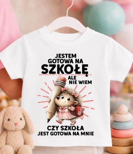 Koszulka dziecięca DO SZKOŁY ''JESTEM GOTOWA NA SZKOŁĘ'' Z JEŻEM