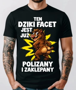 Męska koszulka na prezent dla chłopaka - TEN DZIKI FACET JEST JUŻ POLIZANY