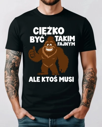 Męska koszulka CIĘŻKO BYĆ TAKIM FAJNYM - Z GORYLEM