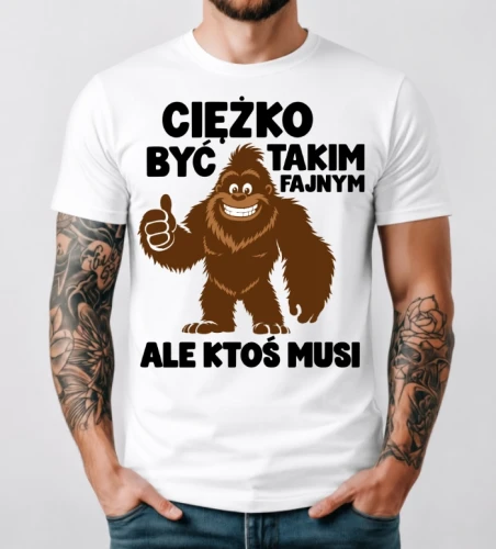 Męska koszulka - CIĘŻKO BYĆ TAKIM FAJNYM (GORYL)
