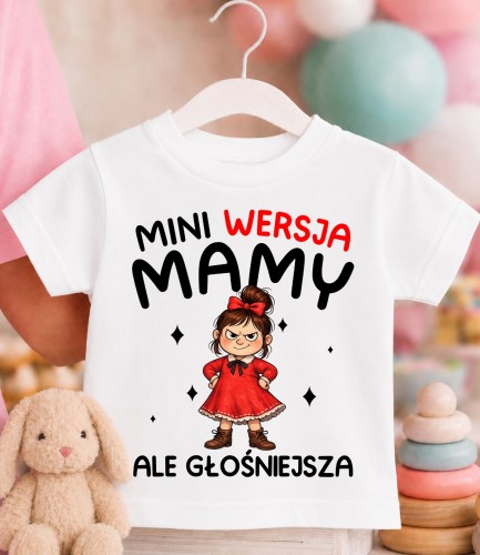 KOSZULKA DZIECIĘCA MINI WERSJA MAMY ALE GŁOŚNIEJSZA.jpg