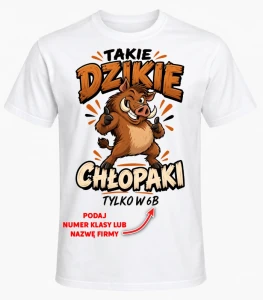 KOSZULKA NA DZIEŃ CHŁOPAKA ''TAKIE DZIKIE CHŁOPAKI'' 
