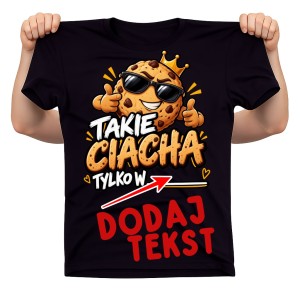 Koszulka na dzień chłopaka/dzień mężczyzny ''Takie ciacha tylko w.." możliwość dodania firmy/klasy