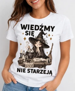 Damska koszulka na prezent na urodziny - WIEDŹMY SIĘ NIE STARZEJĄ  