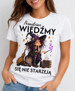 Damska koszulka na prezent na urodziny - PRAWDZIWE WIEDŹMY SIĘ NIE STARZEJĄ  