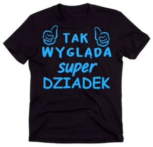 Koszulka dla dziadka TAK WYGLĄDA SUPER DZIADEK