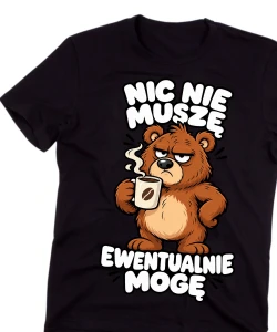 Śmieszna męska koszulka NIC NIE MUSZĘ EWENTUALNIE MOGĘ