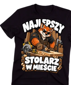Koszulka dla stolarza - NAJLEPSZY STOLARZ W MIEŚCIE 