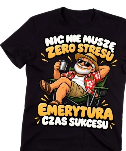 Koszulka dla Emeryta na prezent - NIC NIE MUSZĘ ZERO STRESU EMERYTURA CZAS SUKCESU  emeryt5