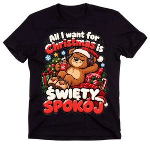  Koszulka świąteczna na prezent - ALL I WANT FOR CHRISTMAS IS .. ŚWIĘTY SPOKÓJ  