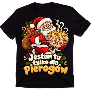  Koszulka świąteczna na prezent - JESTEM TU TYLKO DLA PIEROGÓW  