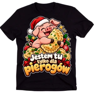  Koszulka świąteczna na prezent - JESTEM TU TYLKO DLA PIEROGÓW   