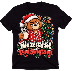  Koszulka świąteczna na prezent - NIE ZESRAJ SIĘ Z TYMI ŚWIĘTAMI 