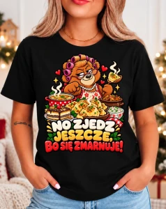  Koszulka świąteczna na prezent - NO ZJEDZ JESZCZE BO SIĘ ZMARNUJE 