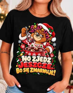  Koszulka świąteczna na prezent - NO ZJEDZ JESZCZE BO SIĘ ZMARNUJE 