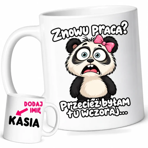 Śmieszny kubek dla koleżanek z pracy z imieniem, znowu praca przecież byłam tu wczoraj.webp