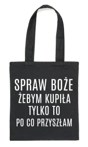 Czarny Shopper"SPRAW BOŻE ŻEBYM KUPIŁA TYLKO TO..."