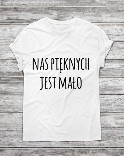 Koszulka męska nas pięknych jest mało