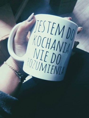 Kubek "jestem do kochania nie do rozumienia "