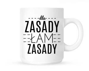 Kubek -DLA ZASADY ŁAP ZASADY