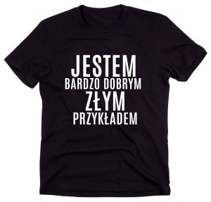 Czarny Klasyczny T-shirt "JESTEM BARDZO DOBRYM ZŁYM PRZYKŁADEM"