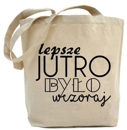 Shopper"LEPSZE JUTRO BYŁO WCZORAJ