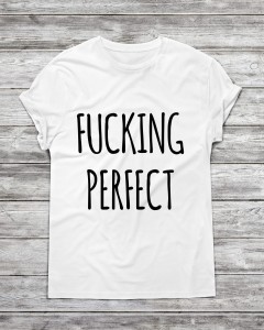 Koszulka męska "Fucking perfect "