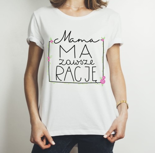 Koszulka mama ma zawsze rację