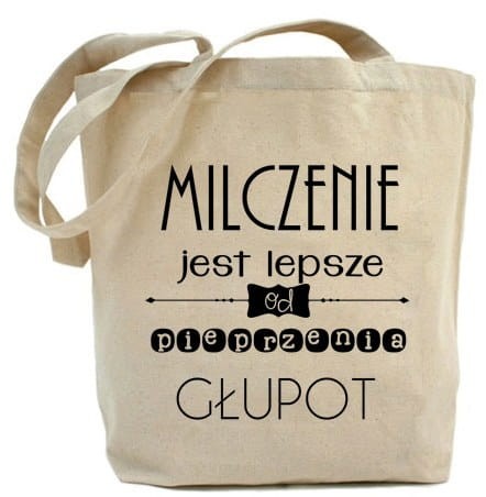 Shopper "MILCZENIE JEST LEPSZE OD PIEPRZENIA GŁUPOT"