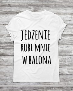 Koszulka męska "JEDZENIE ROBI MNIE W BALONA"