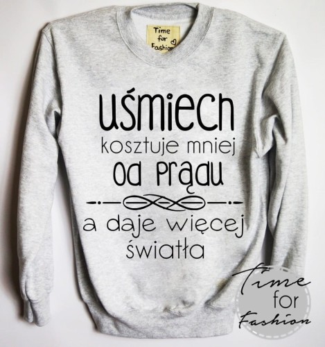 Bluza"UŚMIECH KOSZTUJE MNIEJ OD PRĄDU ..."