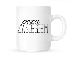 Kubek"POZA ZASIĘGIEM"  