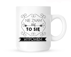 Kubek     "NIE ZNAM SIĘ TO SIĘ WYPOWIEM"                        