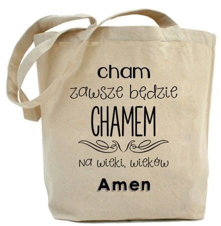 Shopper "CHAM ZAWSZE BĘDZIE CHAMEM..."