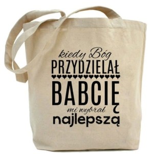 Shopper  "KIEDY BÓG PRZYDZIELAŁ BABCIE MI WYBRAŁ..