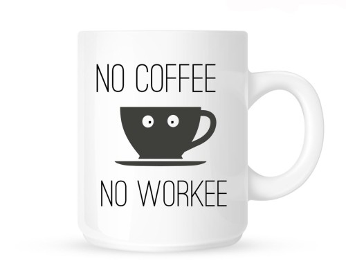 Kubek "no coffe no workie: