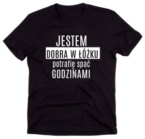 Czarny Klasyczny T-shirt "JESTEM DOBRA W ŁÓŻKU POTRAFIĘ SPAĆ GODZINAMI"